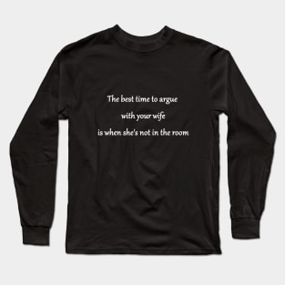 Funny "Argue With Your Wife" Joke Long Sleeve T-Shirt